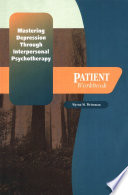 Mastering depression through interpersonal psychotherapy : patient workbook / Myrna M. Weissman.