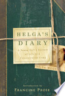 Helga's diary : a young girl's account of life in a concentration camp /