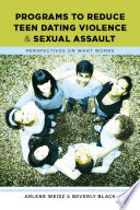 Programs to reduce teen dating violence and sexual assault : perspectives on what works /