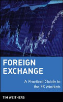 Foreign exchange : a practical guide to the FX markets /