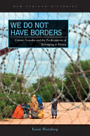 We do not have borders : greater Somalia and the predicaments of belonging in Kenya /