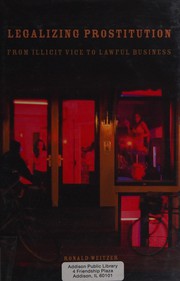 Legalizing prostitution : from illicit vice to lawful business / Ronald Weitzer.
