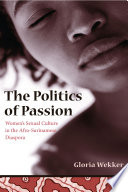 The politics of passion : women's sexual culture in the Afro-Surinamese diaspora /