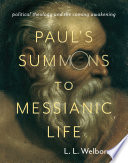 Paul's summons to messianic life : political theology and the coming awakening /