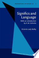 Significs and language : the articulate form of our expressive and interpretive resources / by Victoria Lady Welby ; edited and introduced by H. Walter Schmitz.