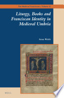 Liturgy, books and franciscan identity in Medieval Umbria /