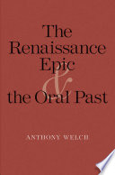 The Renaissance epic and the oral past / Anthony Welch.