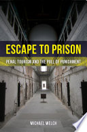 Escape to prison : penal tourism and the pull of punishment /