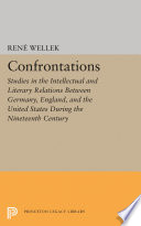 Confrontations : studies in the intellectual and literary relations between Germany, England, and the United States during the nineteenth century /