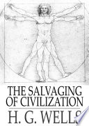 The salvaging of civilization : the probable future of mankind /