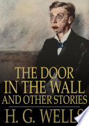 The door in the wall : and other stories /