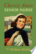 Cherry Ames, senior nurse / by Helen Wells.