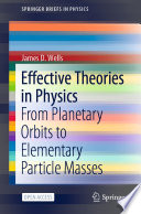 Effective theories in physics : from planetary orbits to elementary particle masses /