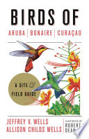 Birds of Aruba, Bonaire, and Curacao : a site and field guide /