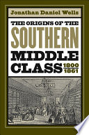 The origins of the southern middle class, 1800-1861 /