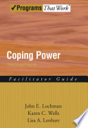 Coping power : parent group program : facilitator guide / John E. Lochman, Karen C. Wells, Lisa A. Lenhart.