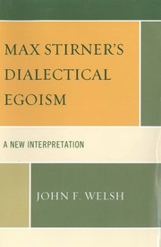 Max Stirner's Dialectical Egoism : a New Interpretation.
