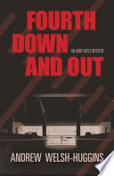 Fourth down and out : an Andy Hayes mystery / by Andrew Welsh-Huggins.