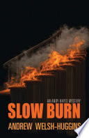 Slow burn : an Andy Hayes mystery / by Andrew Welsh-Huggins.