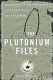 The plutonium files : America's secret medical experiments in the Cold War /