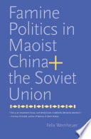 Famine politics in Maoist China and the Soviet Union / Felix Wemheuer.
