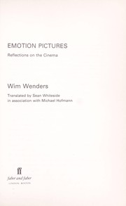 Emotion pictures : reflections on the cinema / Wim Wenders ; translated by Sean Whiteside in association with Michael Hofmann.