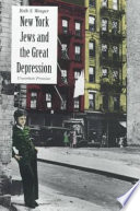 New York Jews and the Great Depression : uncertain promise / Beth S. Wenger.