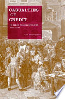 Casualties of credit the English financial revolution, 1620-1720 /