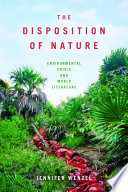 The disposition of nature : environmental crisis and world literature /