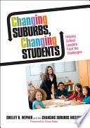 Changing suburbs, changing students : helping school leaders face the challenges /