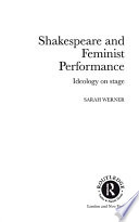 Shakespeare and feminist performance : ideology on stage / Sarah Werner.