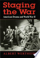 Staging the war : American drama and World War II / Albert Wertheim.