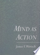 Mind as action / James V. Wertsch.