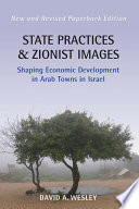 State Practices And Zionist Images : Shaping Economic Development in Arab Towns in Israel.