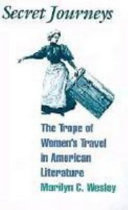 Secret journeys : the trope of women's travel in American literature / Marilyn C. Wesley.
