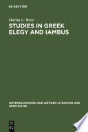 Studies in Greek elegy and iambus / by Martin L. West.