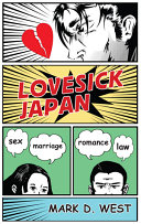 Lovesick Japan : sex, marriage, romance, law / Mark D. West.