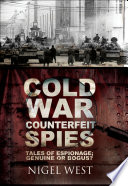Cold war counterfeit spies : tales of espion; genuine or bogus? / Nigel West.