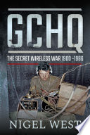 GCHQ : the secret wireless war, 1900-1986 / Nigel West.