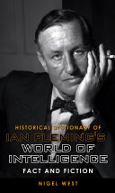 Historical dictionary of Ian Fleming's world of intelligence : fact and fiction /