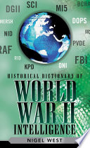 Historical dictionary of World War II intelligence / Nigel West.