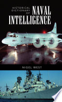 Historical dictionary of naval intelligence / Nigel West.