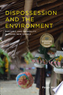 Dispossession and the environment : rhetoric and inequality in Papua, New Guinea /