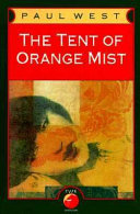 The tent of orange mist : a novel / Paul West.