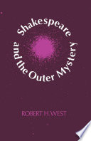Shakespeare & the outer mystery / Robert H. West.