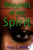 Wounds of the spirit : Black women, violence, and resistance ethics / Traci C. West.