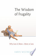 The wisdom of frugality : why less is more--more or less /