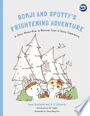 Bomji and Spotty's frightening adventure : a story about how to recover from a scary experience /