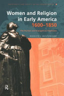 Women and religion in early America, 1600-1850 : the Puritan and evangelical traditions /