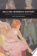 Selling women's history : packaging feminism in twentieth-century American popular culture /